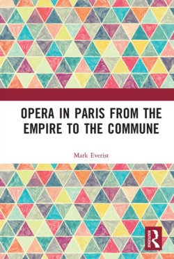 Opera in Paris from the Empire to the Commune