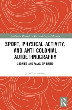 Sport, Physical Activity, and Anti-Colonial Autoethnography