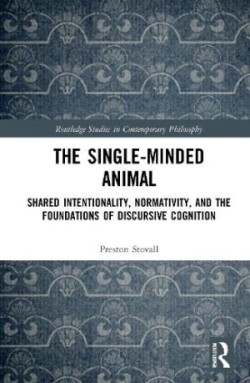 Single-Minded Animal Shared Intentionality, Normativity, and the Foundations of Discursive Cognition