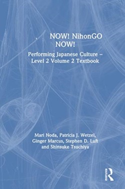 日本語NOW! NihonGO NOW! Performing Japanese Culture – Level 2 Volume 2 Textbook
