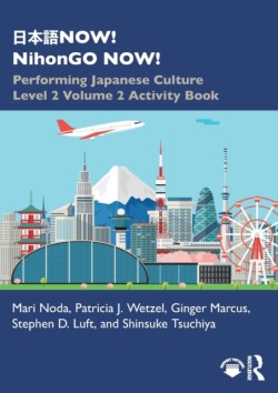 日本語NOW! NihonGO NOW! Performing Japanese Culture – Level 2 Volume 2 Activity Book
