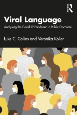 Viral Language Analysing the Covid-19 Pandemic in Public Discourse
