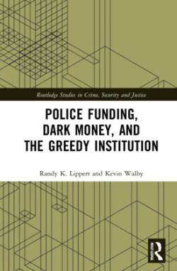 Police Funding, Dark Money, and the Greedy Institution