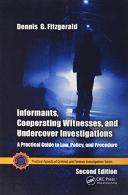 Informants, Cooperating Witnesses, and Undercover Investigations