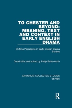 To Chester and Beyond: Meaning, Text and Context in Early English Drama