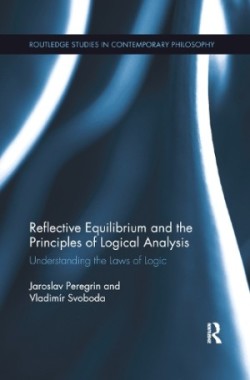 Reflective Equilibrium and the Principles of Logical Analysis Understanding the Laws of Logic