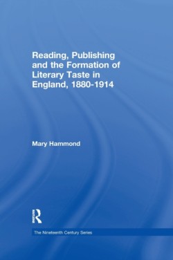 Reading, Publishing and the Formation of Literary Taste in England, 1880-1914