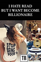 I hate read but i want become billionaire