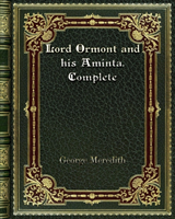 Lord Ormont and his Aminta. Complete