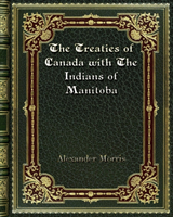 Treaties of Canada with The Indians of Manitoba