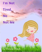 I'm Not Tired, No Not Me