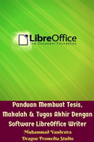 Panduan Membuat Tesis, Makalah Dan Tugas Akhir Dengan Software LibreOffice Writer