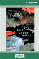 Talk Under Water (16pt Large Print Edition)