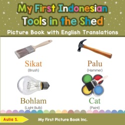 My First Indonesian Tools in the Shed Picture Book with English Translations