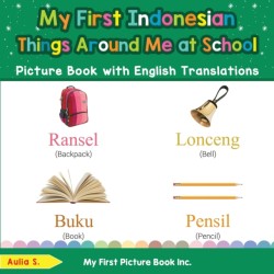 My First Indonesian Things Around Me at School Picture Book with English Translations