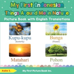 My First Indonesian Things Around Me in Nature Picture Book with English Translations