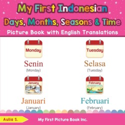 My First Indonesian Days, Months, Seasons & Time Picture Book with English Translations