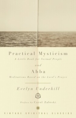 Practical Mysticism: A Little Book for Normal People and Abba: Meditations Based on the Lord's Prayer