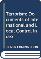 Terrorism: Documents of International and Local Control INDEX