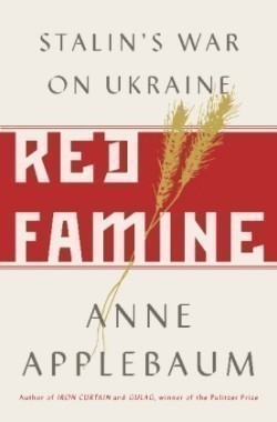 Red Famine: Stalin's War on Ukraine