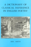 Dictionary of Classical Reference in English Poetry