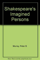 Shakespeare's Imagined Persons