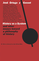 History as a System, and Other Essays Toward a Philosophy of History