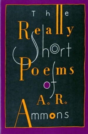 Really Short Poems of A. R. Ammons