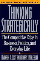 Thinking Strategically: Competitive Edge in Business, Politics and Everyday Life