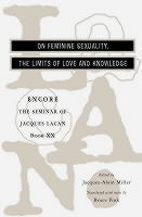 The Seminar of Jacques Lacan On Feminine Sexuality, the Limits of Love and Knowledge