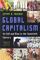 Global Capitalism: Its Fall and Rise in the Twentieth Century