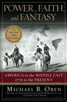 Power, Faith and Fantasy: America in the Middle East: 1776 to the Present