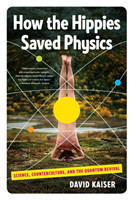 How the Hippies Saved Physics