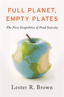 Full Planet, Empty Plates The New Geopolitics of Food Scarcity