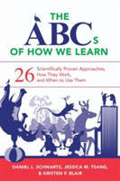 Abcs of How We Learn : 26 Scientifically Proven Approaches, How They Work, and When to Use Them
