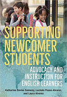 Supporting Newcomer Students Advocacy and Instruction for English Learners