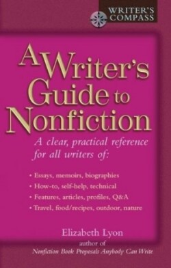 Writer's Guide to Nonfiction A Clear, Practical Reference for All Writers