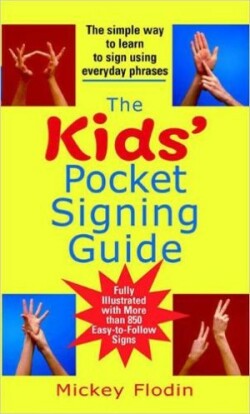 Kids' Pocket Signing Guide The Simple Way to Learn to Sign Using Everyday Phrases