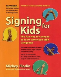 Signing for Kids The Fun Way for Anyone to Learn American Sign Language, Expanded