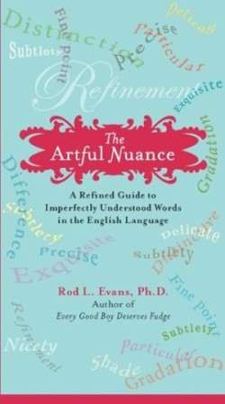 Artful Nuance A Refined Guide to Imperfectly Understood Words in the English Language