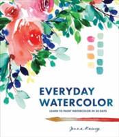 Everyday Watercolor Learn to Paint Watercolor in 30 Days