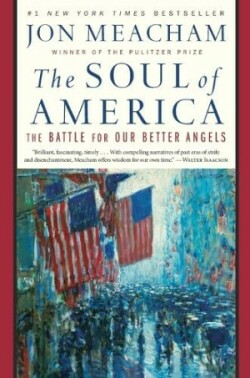 The Soul of America : The Battle for Our Better Angels