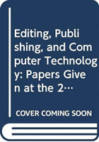 Editing, Publishing, and Computer Technology Papers Given at the Twentieth Annual Conference on Editorial Problems, University of Toronto, 2-3 November 1984