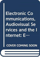 Electronic Communications, Audiovisual Services and the Internet