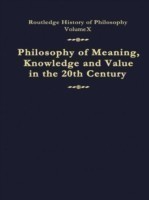 Philosophy of Meaning, Knowledge and Value in the Twentieth Century