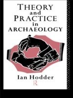 Theory and Practice in Archaeology