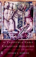 Tapestry of Early Christian Discourse Rhetoric, Society and Ideology