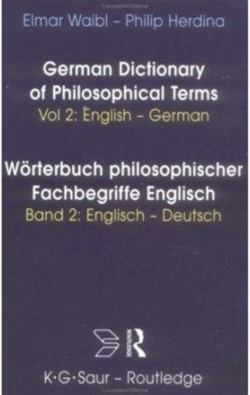 German Dictionary of Philosophical Terms Worterbuch Philosophischer Fachbegriffe Englisch Vol 2: English-German