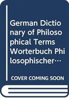 German Dictionary of Philosophical Terms Worterbuch Philosophischer Fachbegriffe Englisch Vol 1: German-English/English-German