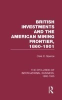 British Investments and the American Mining Frontier 1860–1901 V2